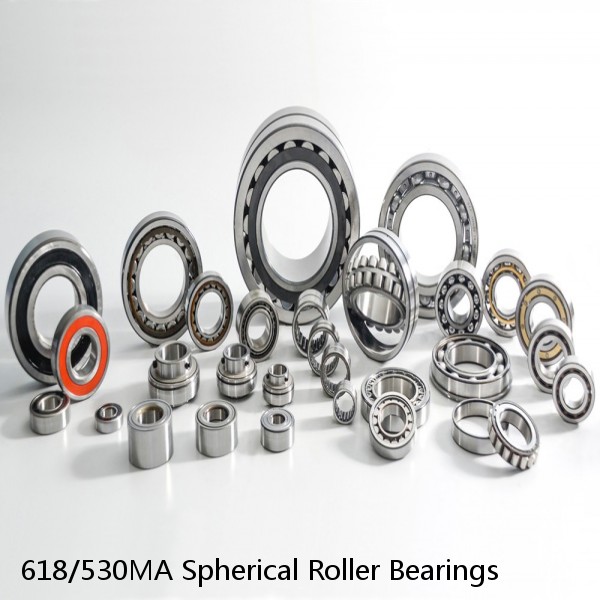 618/530MA Spherical Roller Bearings