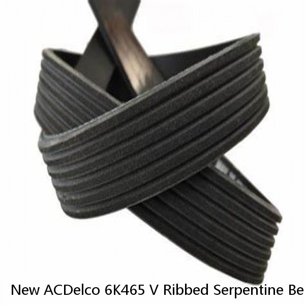 New ACDelco 6K465 V Ribbed Serpentine Belt
